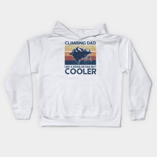 Climbing Dad Like A Regular Dad But Cooler Kids Hoodie